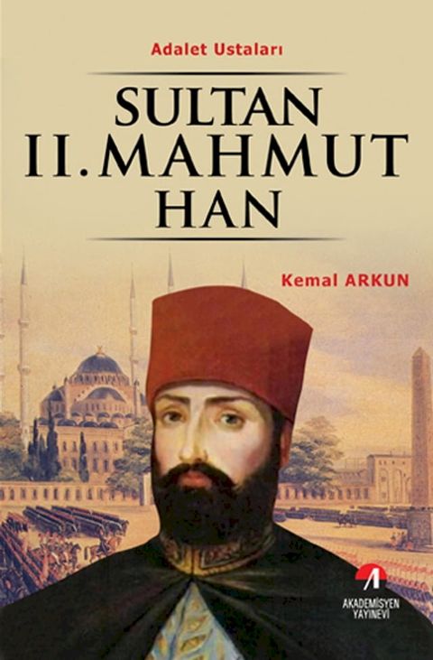 Sultan 2. Mahmut Han - (30. Osmanlı Padişahı 95. İslam Halifesi)(Kobo/電子書)