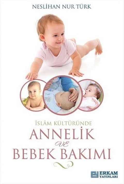 İslam K&uuml;lt&uuml;r&uuml;nde Annelik ve Bebek Bakımı(Kobo/電子書)