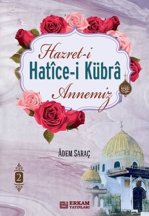 Hazret-i Hatice-i K&uuml;bra Annemiz - 2(Kobo/電子書)