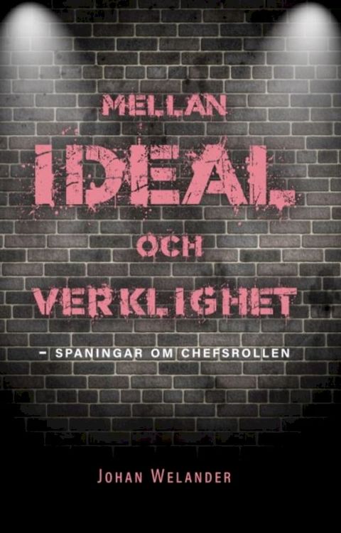 Mellan ideal och verklighet - spaningar om chefsrollen(Kobo/電子書)