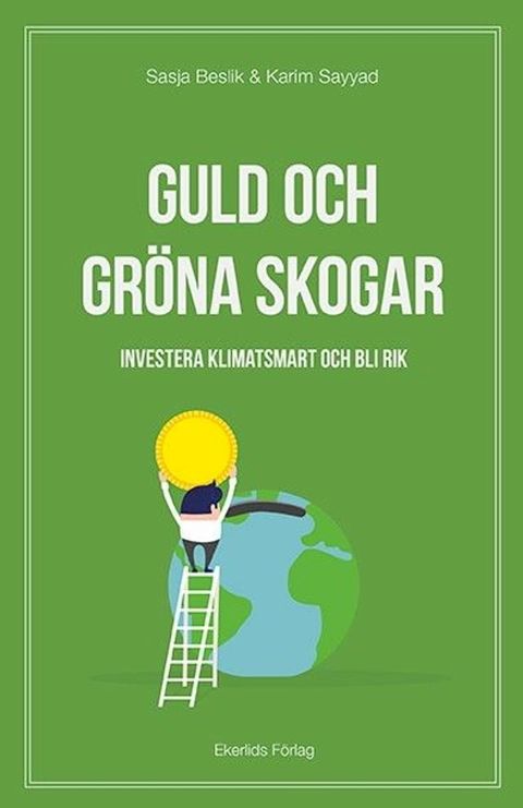 Guld och gröna skogar - investera klimatsmart och bli rik(Kobo/電子書)