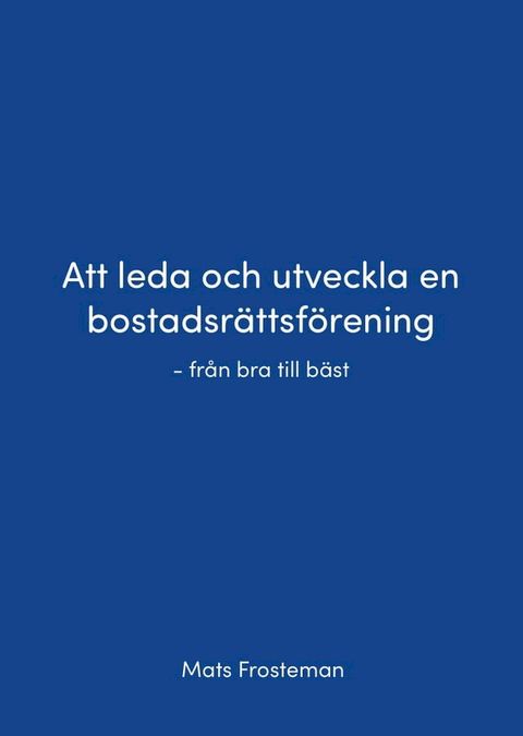 Att leda och utveckla en bostadsr&auml;ttsf&ouml;rening - fr&aring;n bra till b&auml;st(Kobo/電子書)