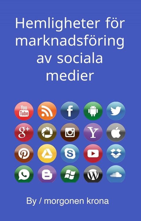 Hemligheter f&ouml;r marknadsf&ouml;ring av sociala medier(Kobo/電子書)