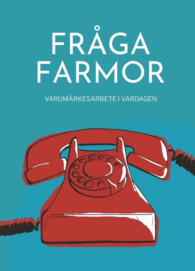  Fråga farmor - varumärkesarbete i vardagen(Kobo/電子書)