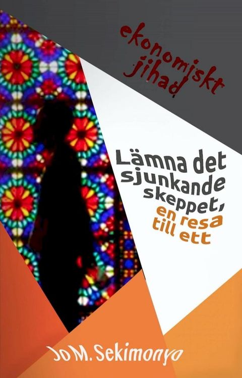 L&auml;mna det sjunkande skeppet, en resa till ett ekonomiskt jihad(Kobo/電子書)