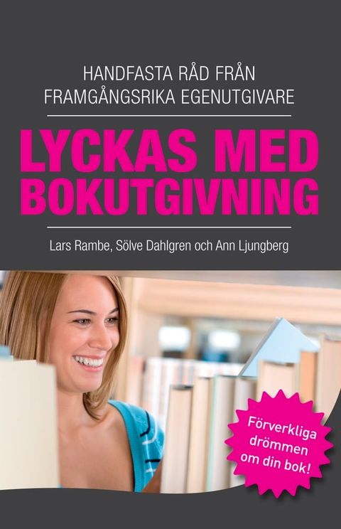 Lyckas med bokutgivning - Handfasta råd från framgångsrika egenutgivare(Kobo/電子書)