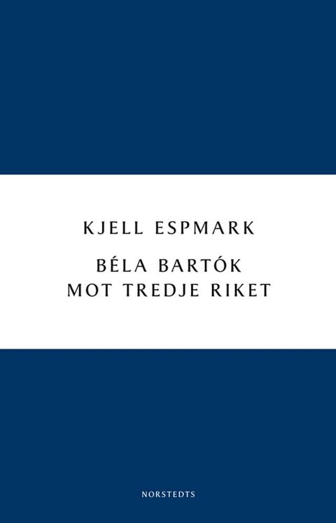 B&eacute;la Bart&oacute;k mot Tredje riket(Kobo/電子書)