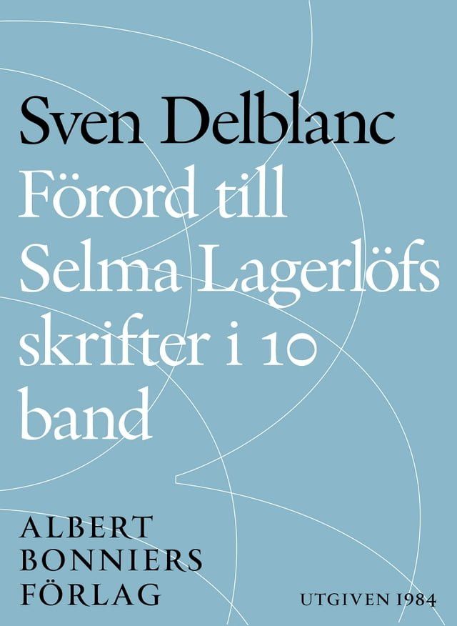  F&ouml;rord till Selma Lagerl&ouml;fs skrifter i 10 band(Kobo/電子書)