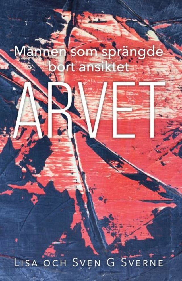  Mannen som sprängde bort ansiktet- Arvet(Kobo/電子書)