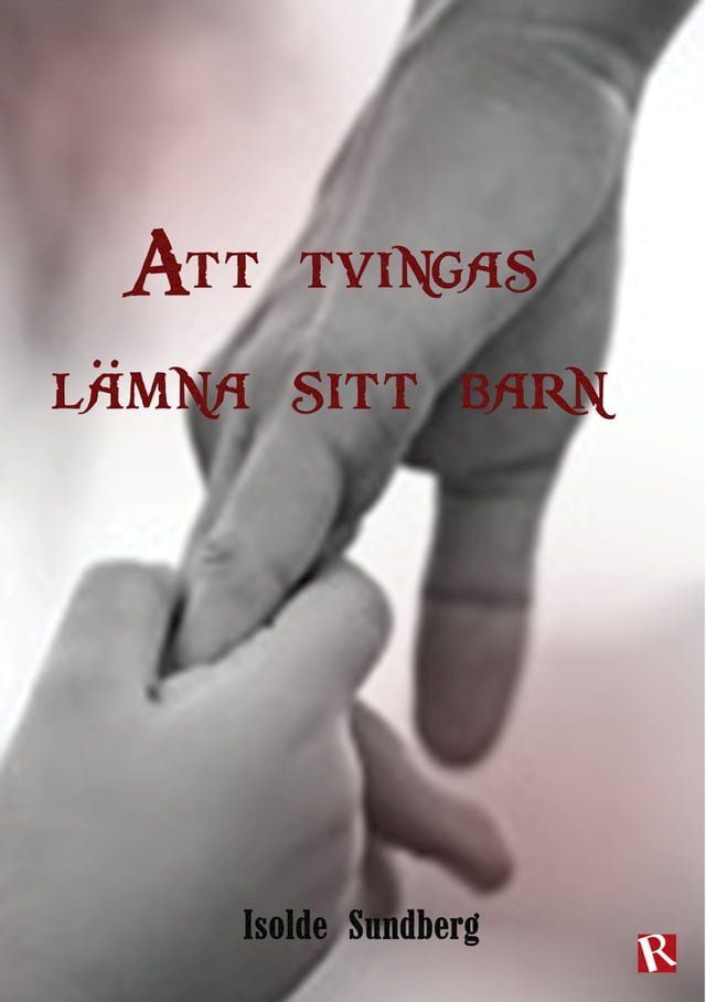  Att tvingas l&auml;mna sitt barn(Kobo/電子書)