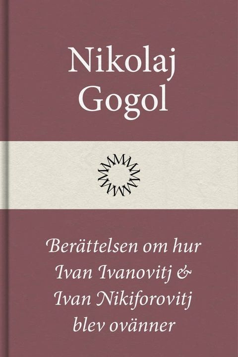 Ber&auml;ttelsen om hur Ivan Ivanovitj och Ivan Nikiforovitj blev ov&auml;nner(Kobo/電子書)