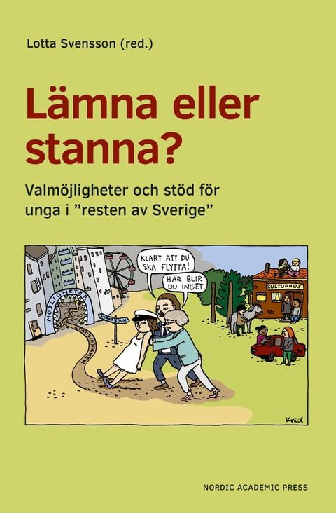 L&auml;mna eller stanna? : Valm&ouml;jligheter och st&ouml;d f&ouml;r unga i "resten av Sverige"(Kobo/電子書)