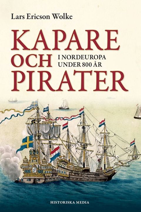 Kapare och pirater i Nordeuropa under 800 år : cirka 1050-1856(Kobo/電子書)