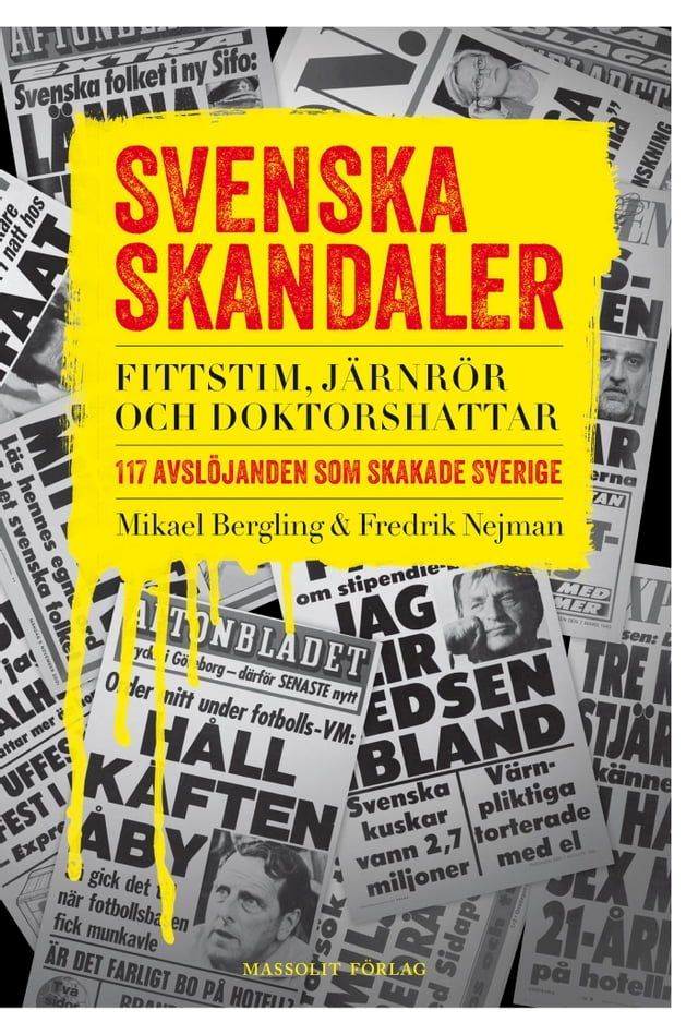  Svenska skandaler : fittstim, järnrör och doktorshattar. 117 avslöjanden som skakade Sverige(Kobo/電子書)