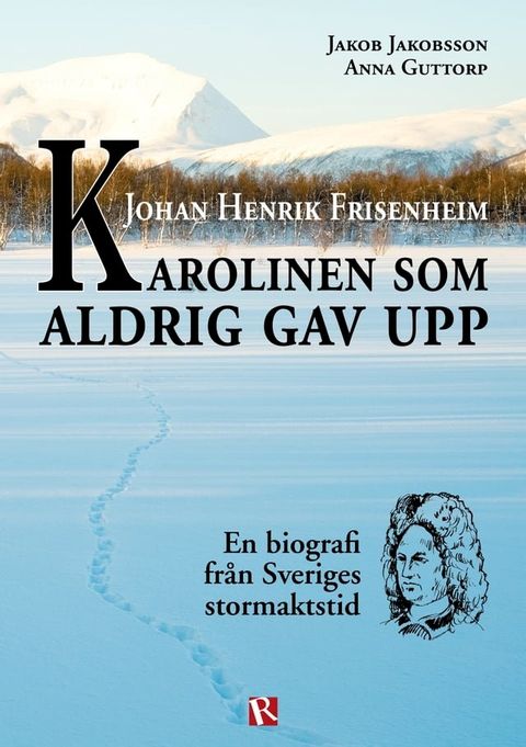 Johan Henrik Frisenheim - Karolinen som aldrig gav upp(Kobo/電子書)