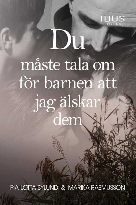 Du m&aring;ste tala om f&ouml;r barnen att jag &auml;lskar dem(Kobo/電子書)