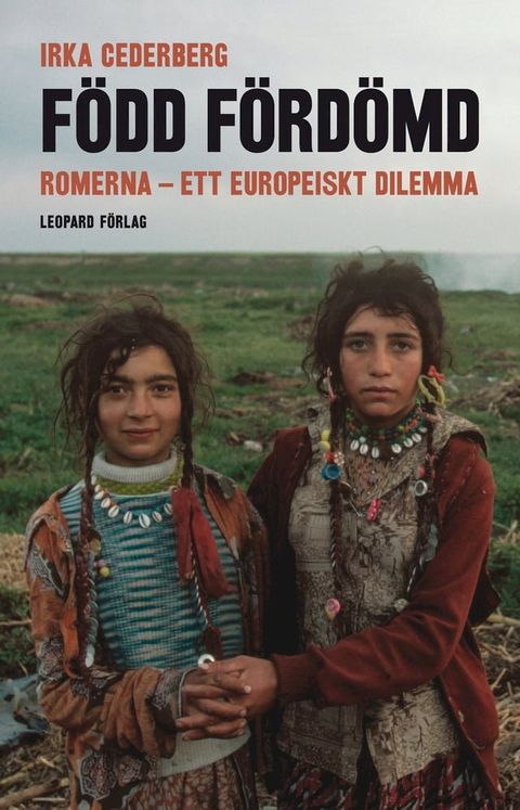 F&ouml;dd f&ouml;rd&ouml;md : romerna - ett europeiskt dilemma(Kobo/電子書)