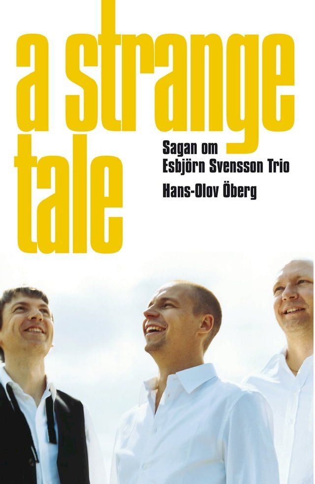  A Strange Tale. Sagan om Esbjörn Svensson Trio(Kobo/電子書)