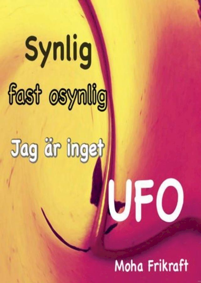  Synlig fast osynlig. Jag är inget UFO(Kobo/電子書)