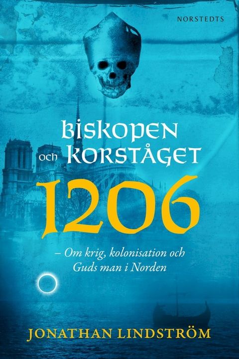 Biskopen och korståget 1206 : om krig, kolonisation och Guds man i Norden(Kobo/電子書)