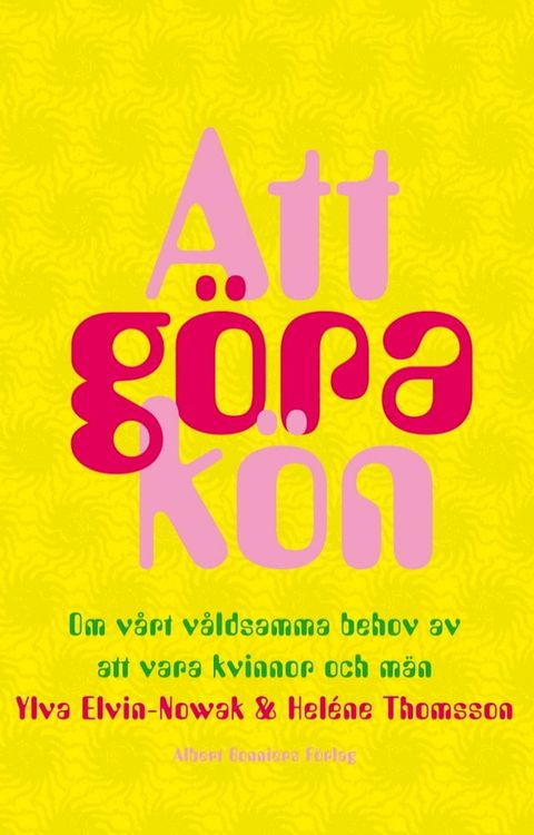 Att g&ouml;ra k&ouml;n : om v&aring;rt v&aring;ldsamma behov av att vara kvinnor och m&auml;n(Kobo/電子書)