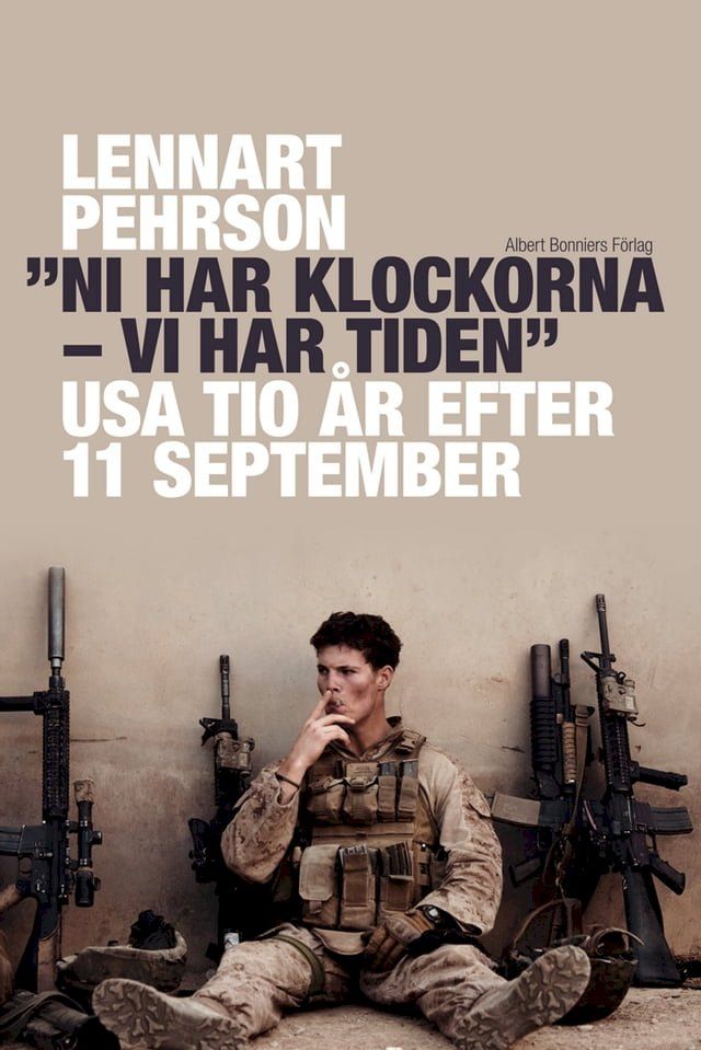  "Ni har klockorna - vi har tiden" : USA tio &aring;r efter 11 september(Kobo/電子書)