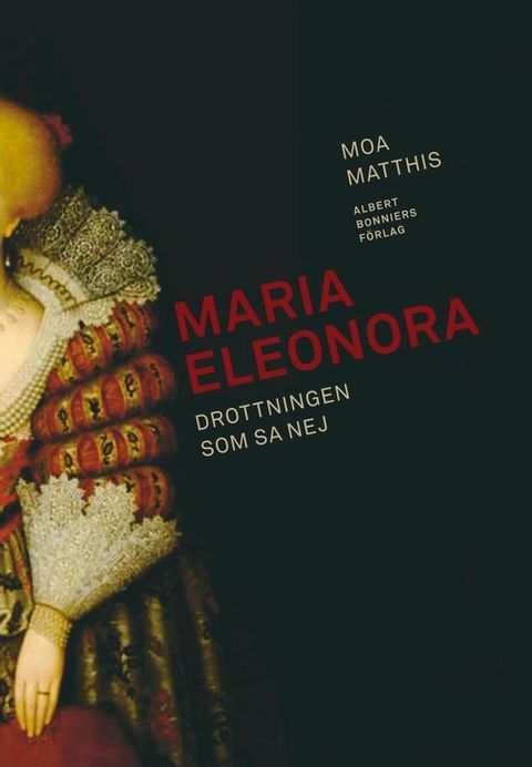 Maria Eleonora : Drottningen som sa nej(Kobo/電子書)