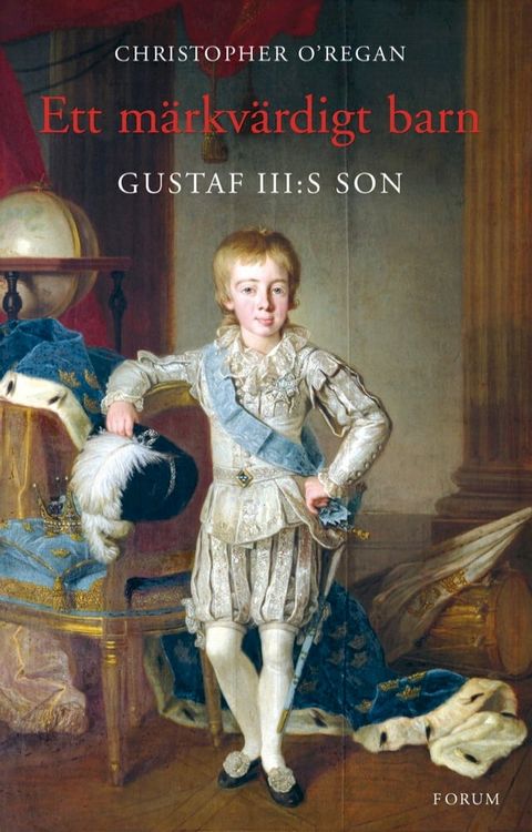 Ett m&auml;rkv&auml;rdigt barn : Gustaf III:s son(Kobo/電子書)