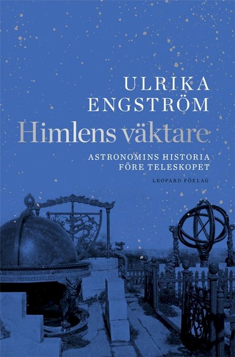 Himlens v&auml;ktare. Astronomins historia f&ouml;re teleskopet(Kobo/電子書)