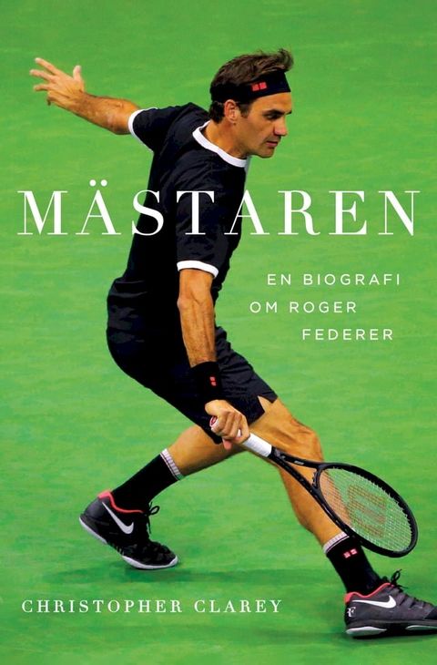 M&auml;staren : En biografi om Roger Federer(Kobo/電子書)