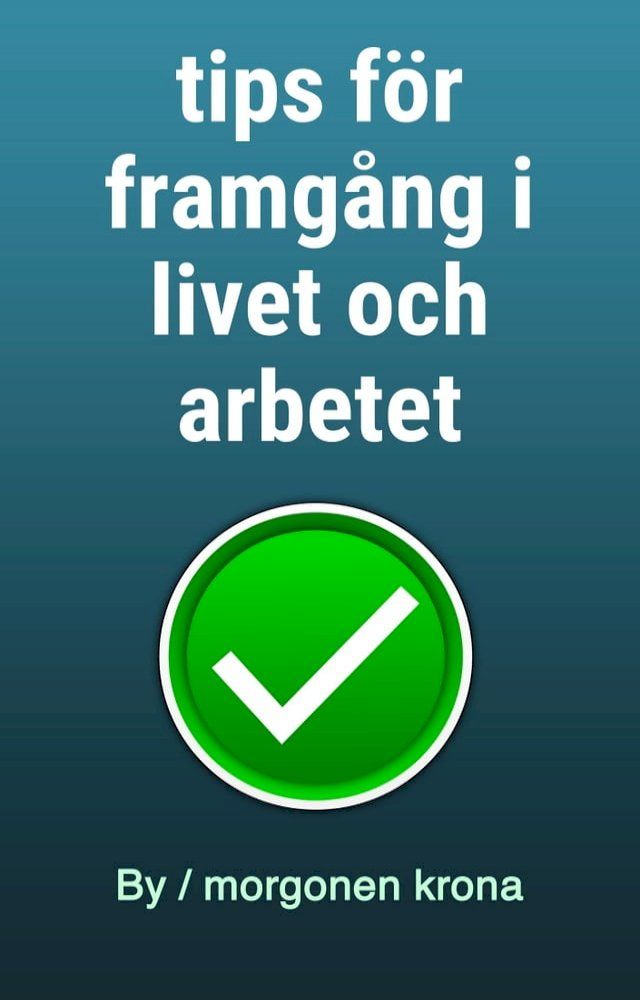  tips f&ouml;r framg&aring;ng i livet och arbetet(Kobo/電子書)