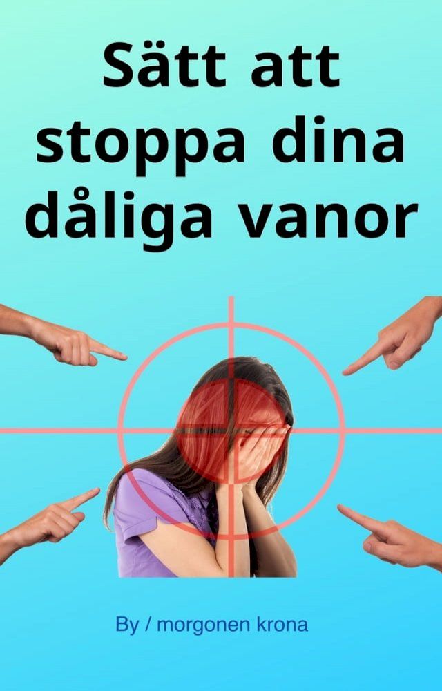  S&auml;tt att stoppa dina d&aring;liga vanor(Kobo/電子書)