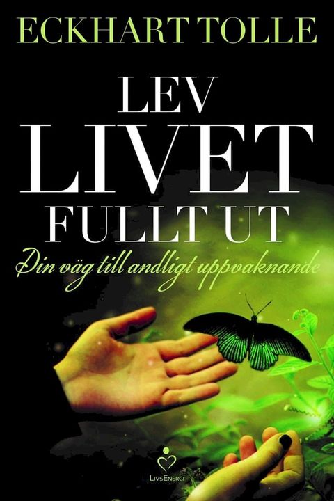 Lev livet fullt ut : En v&auml;g till andligt uppvaknande(Kobo/電子書)