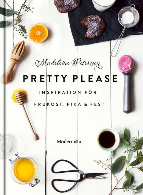 Pretty Please: inspiration f&ouml;r frukost, fika och fest(Kobo/電子書)