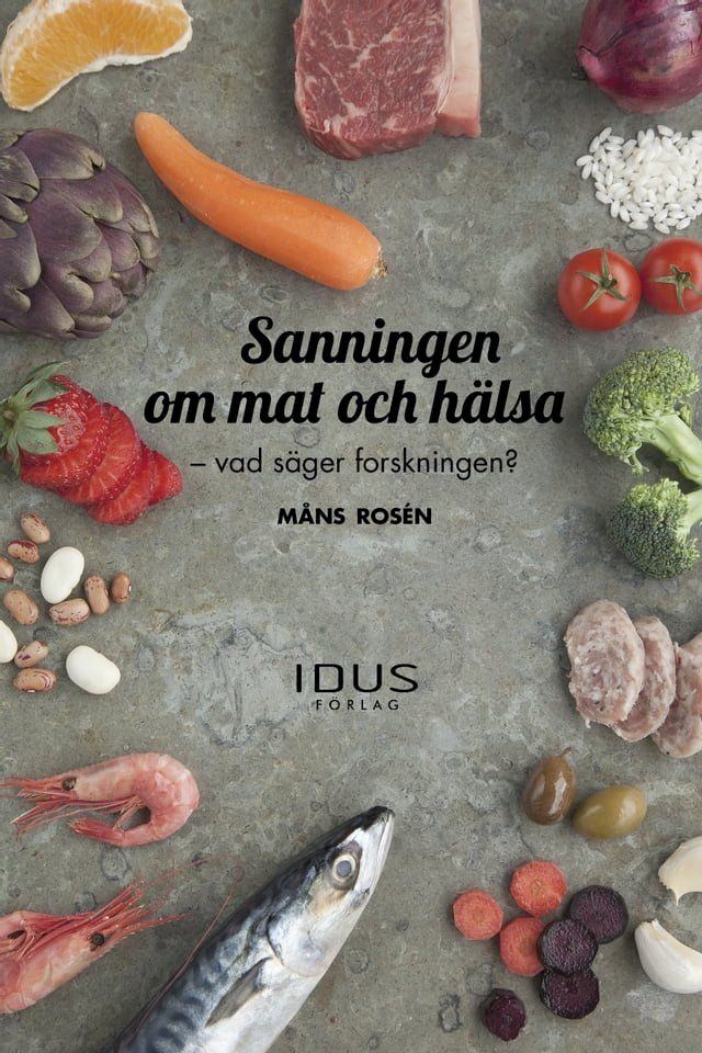  Sanningen om mat och hälsa : vad säger forskningen?(Kobo/電子書)