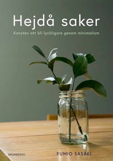 Hejd&aring; saker : konsten att bli lyckligare genom minimalism(Kobo/電子書)