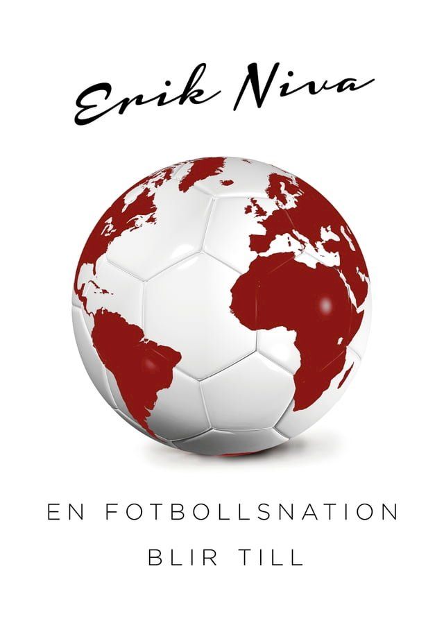  En fotbollsnation blir till(Kobo/電子書)