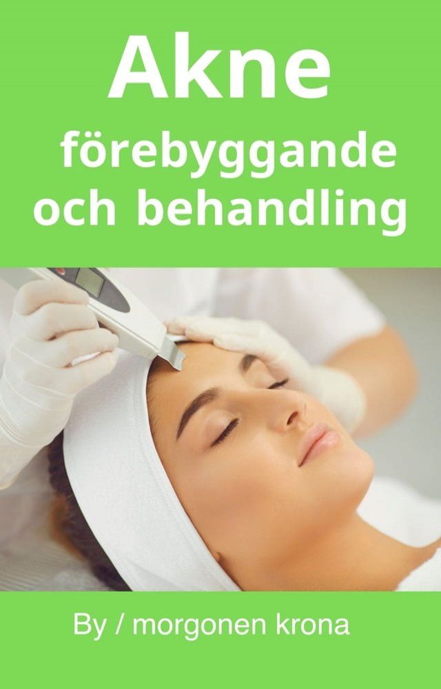  Akne f&ouml;rebyggande och behandling(Kobo/電子書)