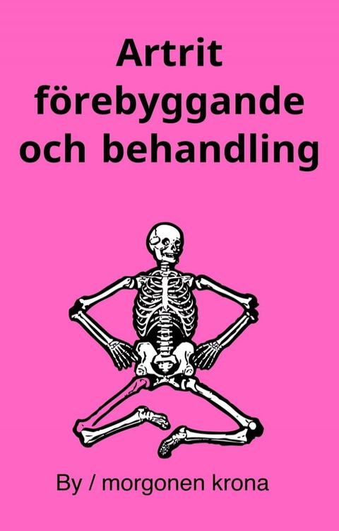 Artrit f&ouml;rebyggande och behandling(Kobo/電子書)