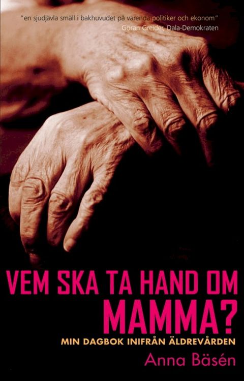 Vem ska ta hand om mamma? : Min dagbok inifr&aring;n &auml;ldrev&aring;rden(Kobo/電子書)