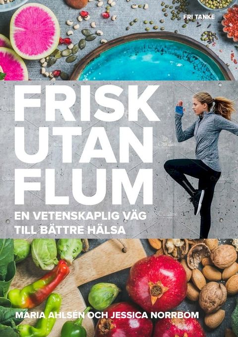 Frisk utan flum : En vetenskaplig v&auml;g till b&auml;ttre h&auml;lsa(Kobo/電子書)