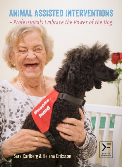 Animal Assisted Interventions - Professionals Embrace the Power of the Dog(Kobo/電子書)