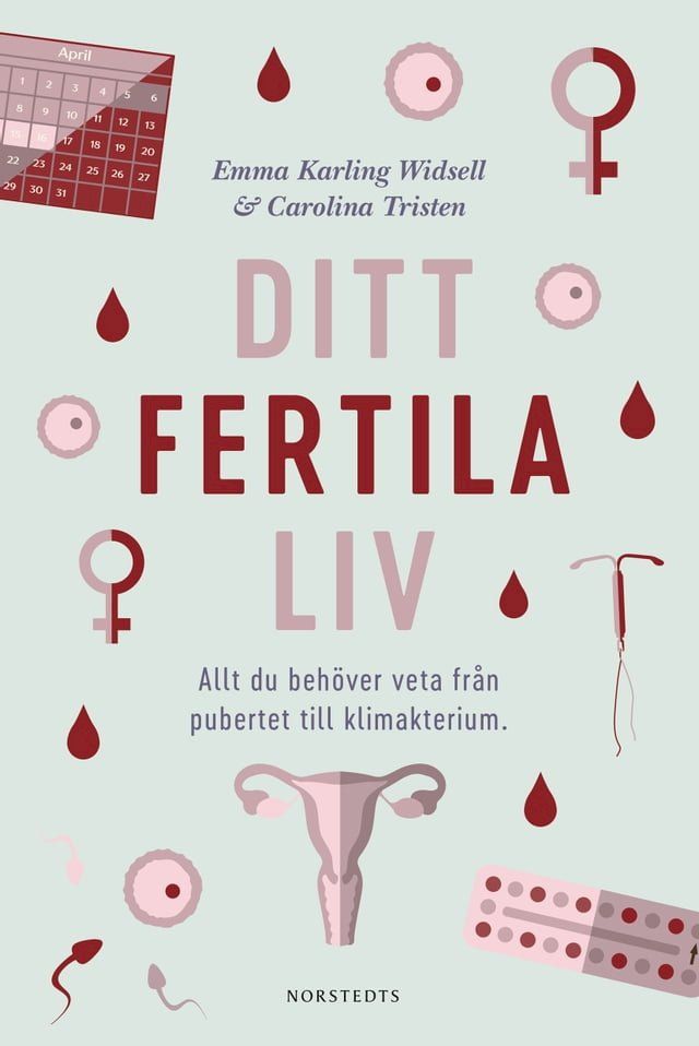  Ditt fertila liv : allt du beh&ouml;ver veta fr&aring;n pubertet till klimakterium(Kobo/電子書)