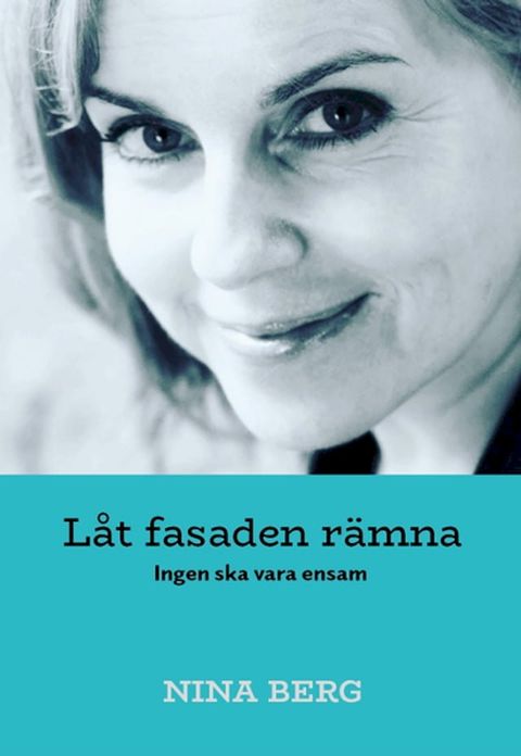 L&aring;t fasaden r&auml;mna: Ingen ska vara ensam(Kobo/電子書)