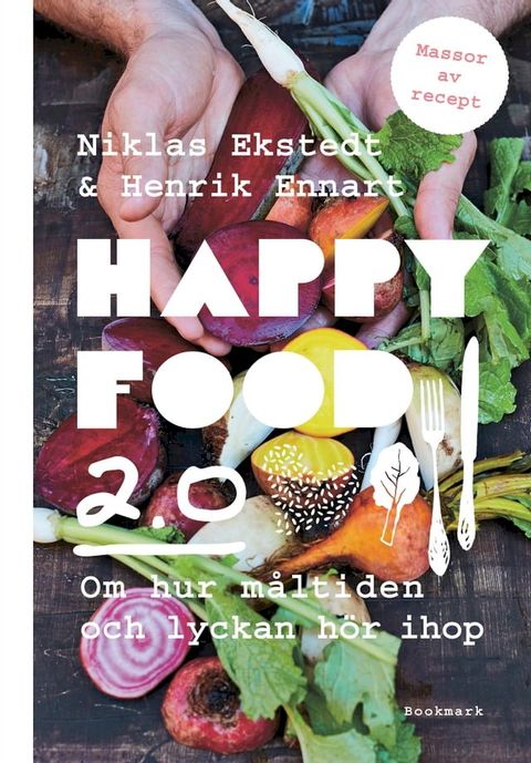 Happy Food 2.0 – Om hur måltiden och lyckan hör ihop(Kobo/電子書)