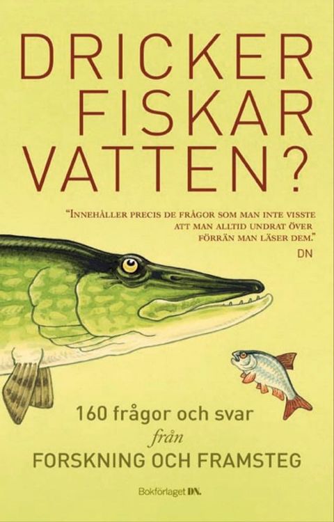 Dricker fiskar vatten? : 156 fr&aring;gor och svar fr&aring;n Forskning och Framsteg(Kobo/電子書)