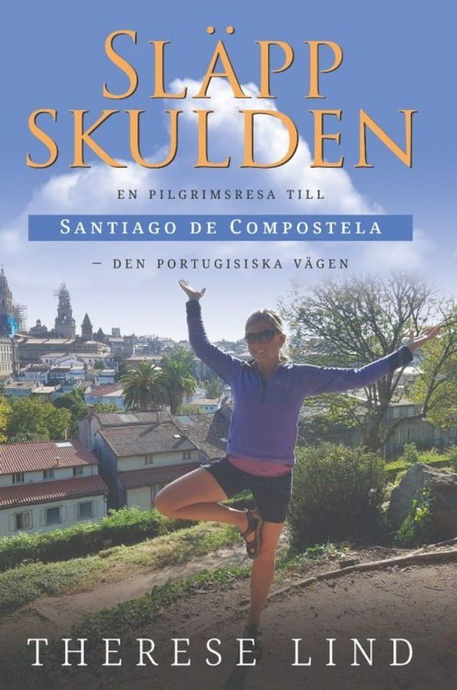  Sl&auml;pp skulden: en pilgrimsresa till Santiago de Compostela - Den portugisiska v&auml;gen(Kobo/電子書)