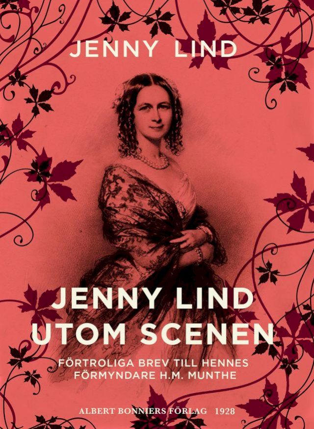  Jenny Lind utom scenen : f&ouml;rtroliga brev till hennes f&ouml;rmyndare H.M. Munthe(Kobo/電子書)