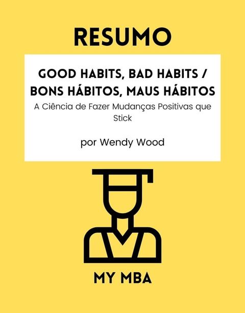 Resumo - Good Habits, Bad Habits / Bons H&aacute;bitos, Maus H&aacute;bitos :(Kobo/電子書)