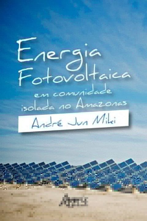 Energia Fotovoltaica em Comunidade Isolada no Amazonas(Kobo/電子書)